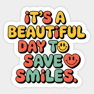 It's a Beautiful Day To Save Smiles Sticker